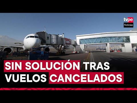 Arequipa: pasajeros protestan en aeropuerto por vuelos cancelados