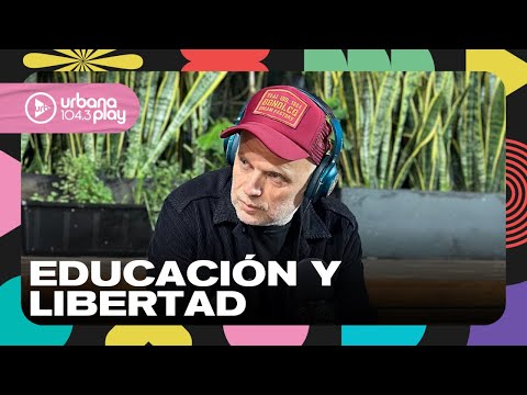Nada te da más libertad que la educación, Sebastián Wainraich habla con Dios en #VueltaYMedia