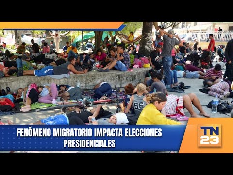 Fenómeno migratorio impacta elecciones presidenciales