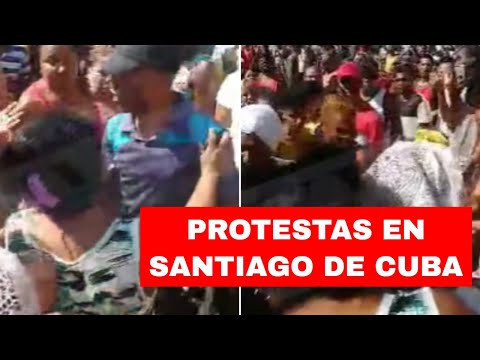 ÚLTIMA HORA: Protestas en Santiago de Cuba; los cubanos salen a la calle a protestar