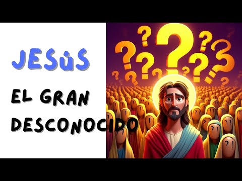 ? JESÚS el GRAN DESCONOCIDO | MEDITACIONES Católicas