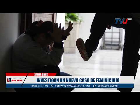 INVESTIGAN UN NUEVO CASO DE FEMINICIDIO EN EL DEPARTAMENTO DE SANTA CRUZ