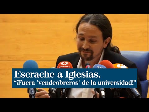 Escrache a Pablo Iglesias en su universidad: ¡Fuera 'vendeobreros' de la universidad!