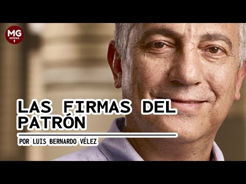 LAS FIRMAS DEL PATRÓN ? Por Luis Bernardo Vélez