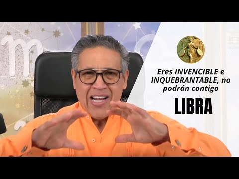 LIBRA: Eres INVENCIBLE e INQUEBRANTABLE, no podrán contigo. PERTENECES al EJERCITO vivo del SEÑOR