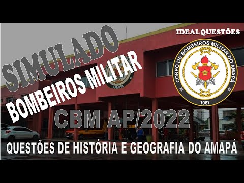 SIMULADO CBM AP/2022 - CORPO DE BOMBEIROS MILITAR DO AMAPÁ - QUESTÕES DE HISTÓRIA E GEOGRAFIA DO AP