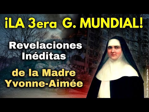 Revelaciones Impactantes de la Madre Yvonne-Aimée sobre la 3era G Mundial