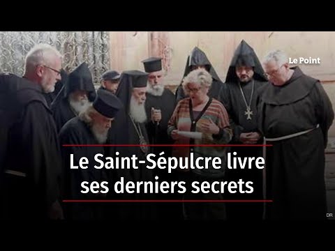 Le Saint-Sépulcre livre ses derniers secrets