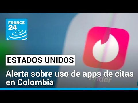 EE. UU. alerta sobre el riesgo de usar aplicaciones de citas en Colombia, tras ocho muertes