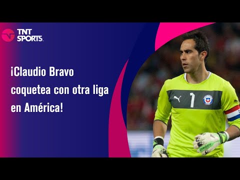 ¡Sorprendente! Claudio Bravo coquetea con otra liga en América
