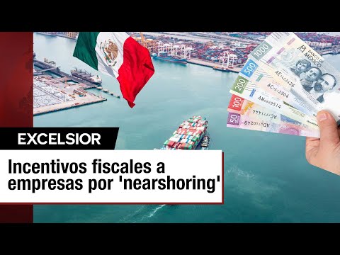 Incentivos fiscales para el Istmo de Tehuantepec y el nearshoring