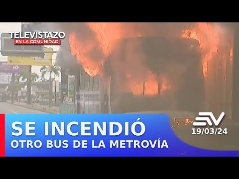 Otro bus de la metrovía se incendió al pie de una parada | Televistazo | Ecuavisa