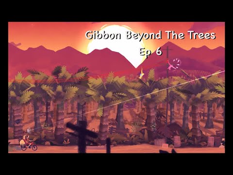 GibbonBeyondTheTreesEP6l