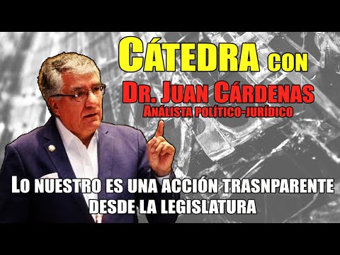 La Cátedra del Dr. Juan Cárdenas: Un Compromiso Firme con la Transparencia y la Acción Legislativa