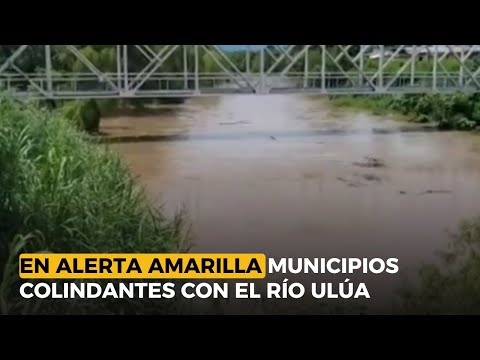 En alerta amarilla los municipios colindantes con el río Ulúa y Chamelecón