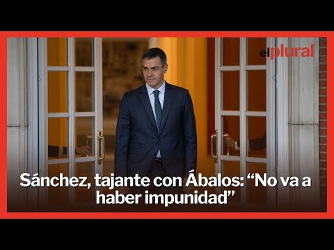 Sánchez, tajante con Ábalos: “No va a haber impunidad”