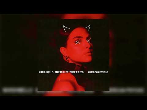 Marshmello & Mae Mueller - American Psycho (feat. Trippie Redd)