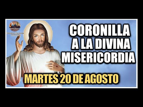 CORONILLA A LA DIVINA MISERICORDIA - JESÚS DIVINA MISERICORDIA: MARTES 20 DE AGOSTO DE 2024.