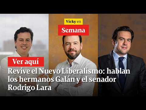 ?Revive el Nuevo Liberalismo: hablan los hermanos Galán y el senador Rodrigo Lara | VickyEnSemana