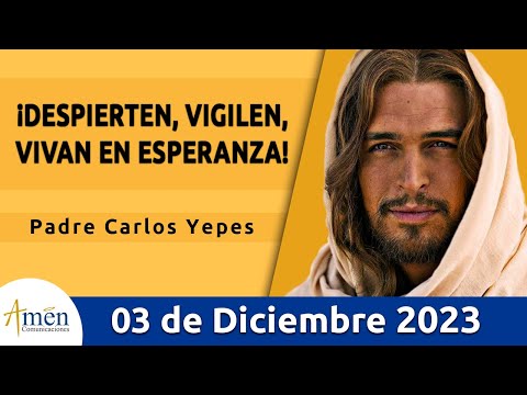 Evangelio De Hoy Domingo 3 Diciembre 2023 l Padre Carlos Yepes l Biblia l Marcos 13,33-37 l Católica