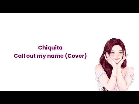 Chiquita - Call out my name (Lyrics)