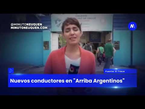 Nuevos conductores en Arriba Argentinos- Minuto Neuquén Show