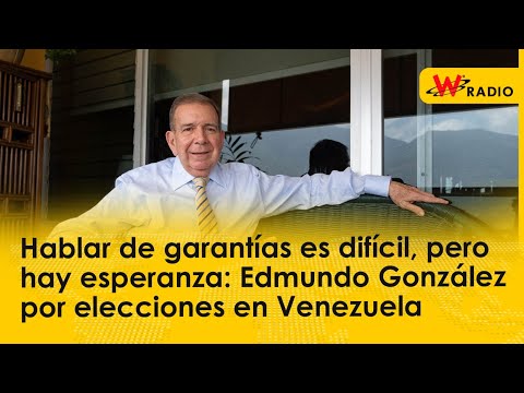 Garantías son difíciles, pero hay esperanza: Edmundo González por elecciones en Venezuela