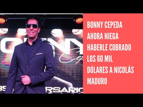 Bonny Cepeda ahora niega que haya cobrado 60 mil dólares por cantarle a Nicolás Maduro