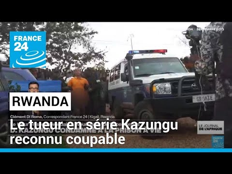 Rwanda : un tueur en série condamné à perpétuité pour le meurtre de 14 personnes • FRANCE 24