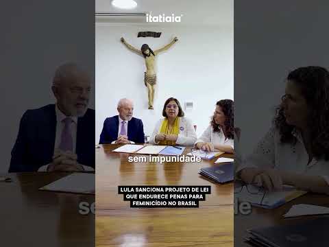 LULA SANCIONA PROJETO DE LEI QUE AGRAVA PENA PARA CRIME DE FEMINICÍDIO NO BRASIL