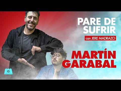 MARTÍN GARABAL | PARE DE SUFRIR CON JERE MADRAZO