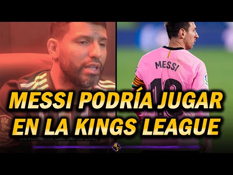 Kun Agüero revela que Lionel Messi podría JUGAR en la KINGS LEAGUE