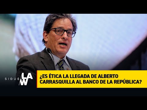 Debate: ¿Es inoportuna la llegada de Alberto Carrasquilla al Banco de la República