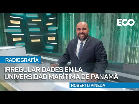 Irregularidades en la Universidad Marítima de Panamá |#Radiografía