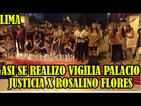 VIGILIA DESDE CENTRO LIMA EN SOLIDARIDAD ROSALINO FLORES QUIEN FALL3CIO VICTIM4 REPR3SIÓN POLICIAL