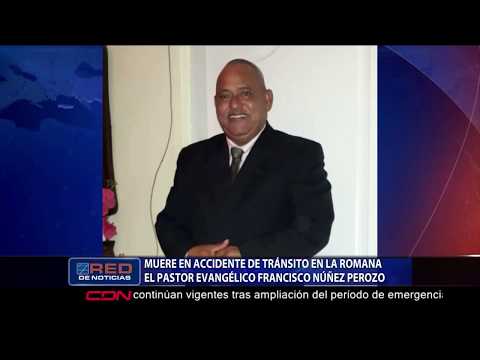 Muere en accidente de tránsito en La Romana el pastor evangélico francisco Núñez Perozo