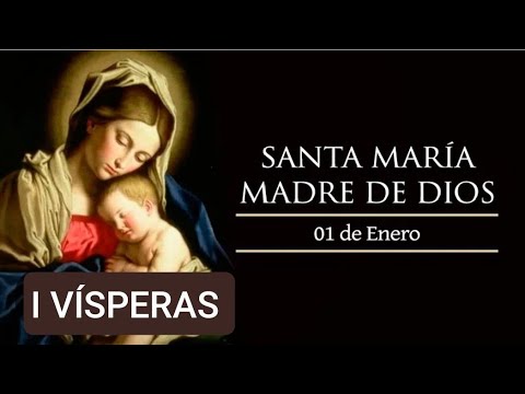 ? I VÍSPERAS.  SOLEMNIDAD DE SANTA MARÍA MADRE DE DIOS.  31 DICIEMBRE/23?