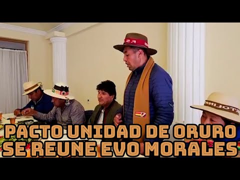 PACTO DE UNIDAD DEL DEPARTAMENTO DE ORURO SE REUNE CON EVO MORALES ,,