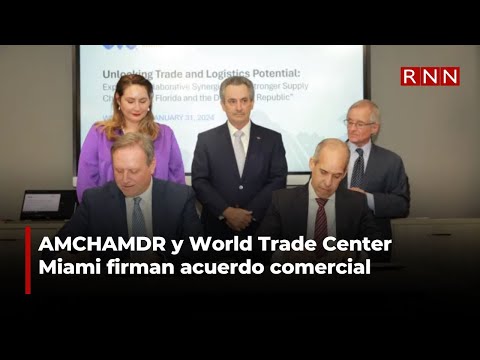 AMCHAMDR y World Trade Center Miami firman acuerdo comercial