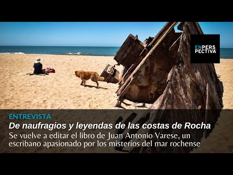 De naufragios y leyendas de las costas de Rocha: Nueva edición del libro de Juan Antonio Varese
