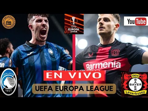 ATALANTA VS BAYER LEVERKUSEN EN VIVO  EUROPA LEAGUE - PLAYOFFS - FINAL EDGARDO GONZALEZ