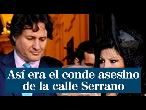 Así era el conde asesino de la calle Serrano: fascista, con un arsenal de armas y problemático