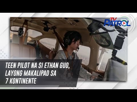 Teen pilot na si Ethan Guo, layong makalipad sa 7 kontinente