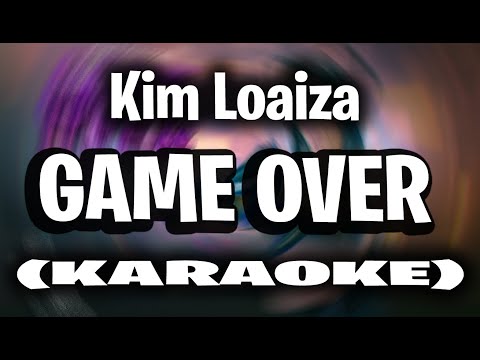 Kim Loaiza - GAME OVER (KARAOKE - INSTRUMENTAL)