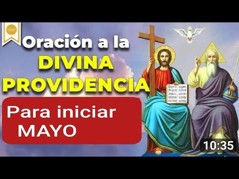 ? ORACIÓN A LA DIVINA PROVIDENCIA PARA COMENZAR EL MES DE MAYO/24 ?