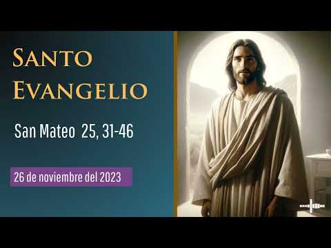 Evangelio del 26 de noviembre del 2023 según San Mateo, capítulo 25, versículos 31 a 46