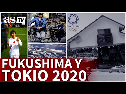 JJOO 2020 | FUKUSHIMA y TOKIO: los JUEGOS de la RECONSTRUCCIÓN | Diario AS