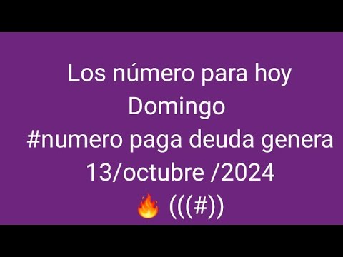 Te ofrezco los números para hoy domingo 13 de octubre del 2024 activa notificación