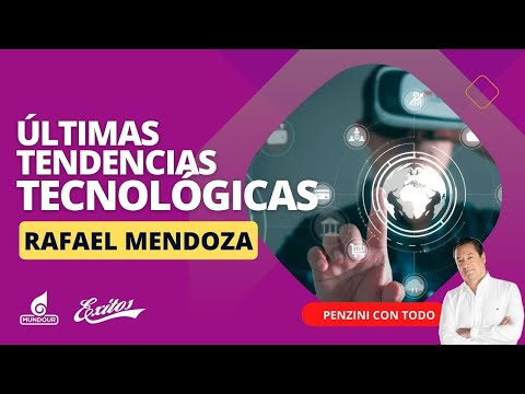 Últimas tendencias tecnológicas con Rafael Mendoza, experto en tecnología