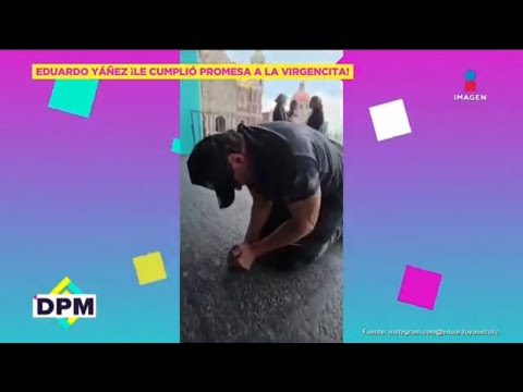 Eduardo Yáñez cumple promesa a la Virgen de Guadalupe y va a la Basílica a dar gracias | DPM